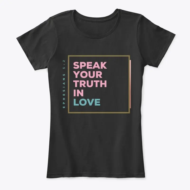 Speak Your Truth in Love